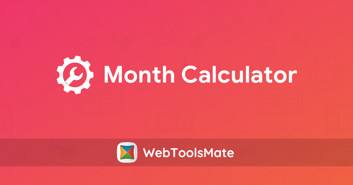 Month Calculator Months Between Two Dates WebToolsMate